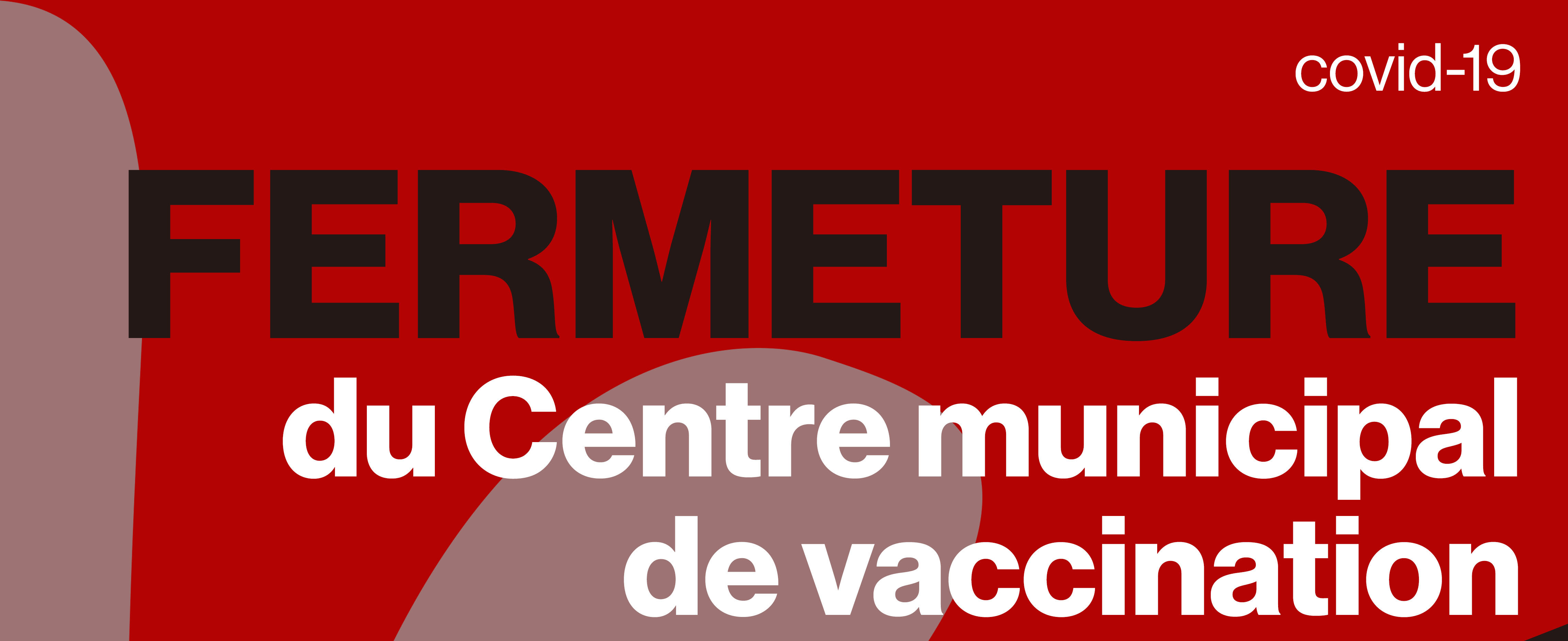 Fermeture du centre municipal de vaccination
